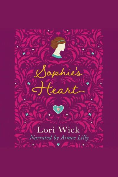 Sophie's heart [electronic resource] / Lori Wick.