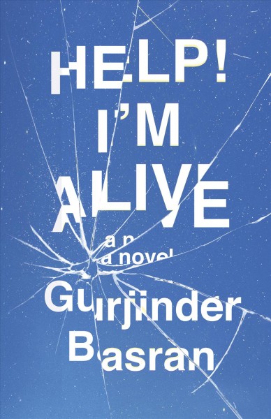 Help! I&#x2019;m Alive : A Novel.