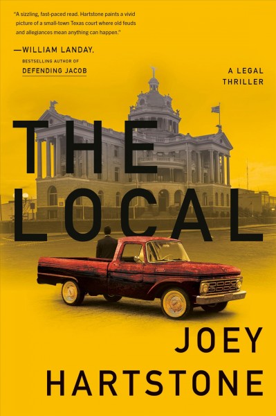 The local : a legal thriller / Joey Hartstone.