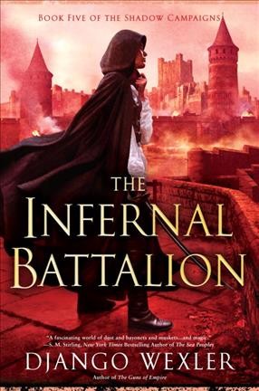 The infernal battalion / Django Wexler.
