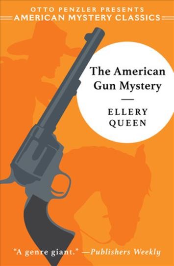 The American gun mystery / Ellery Queen ; introduction by Otto Penzler.