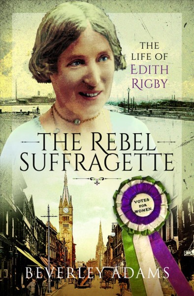 The rebel suffragette / Beverley Adams.