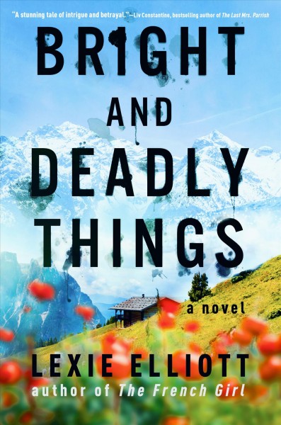 Bright and deadly things / Lexie Elliott.