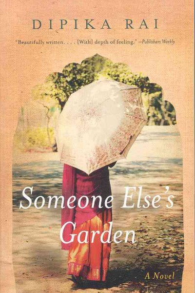 Someone else's garden : a novel / Dipika Rai.