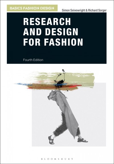 Research and design for fashion / Richard Sorger and Simon Seivewright.