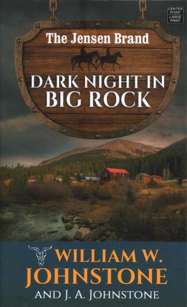 Dark night in big rock / William W. Johnstone and J.A. Johnstone.