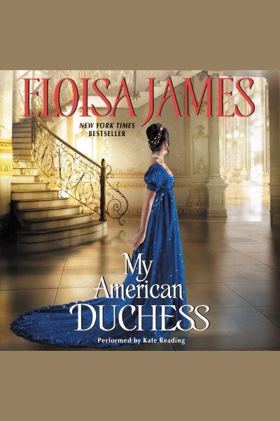 My American duchess [electronic resource] / Eloisa James.