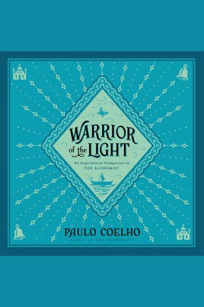Warrior of the light : a manual [electronic resource] / Paulo Coelho.