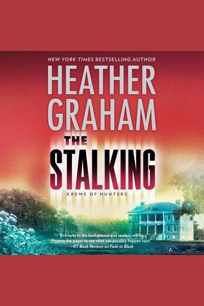 The stalking [electronic resource] / Heather Graham.