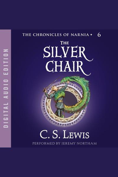 The silver chair [electronic resource] / C.S. Lewis.
