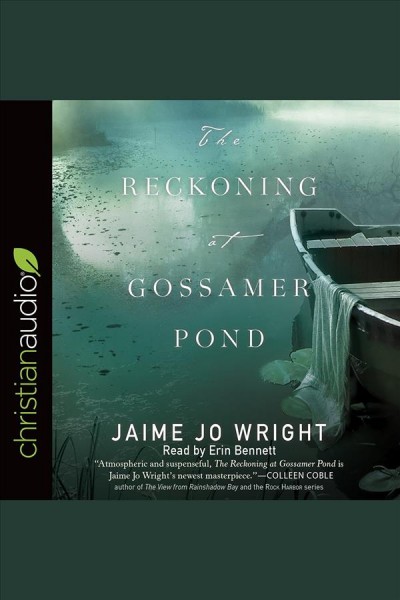 The reckoning at Gossamer Pond [electronic resource] / Jaime Jo Wright.