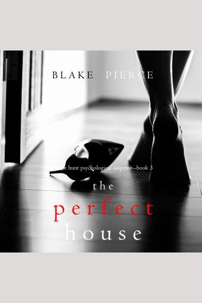 The perfect house [electronic resource] / Blake Pierce.