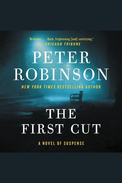 The first cut : a novel of suspense [electronic resource] / Peter Robinson.