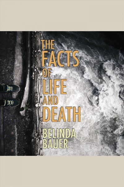 The facts of life and death [electronic resource] / Belinda Bauer.