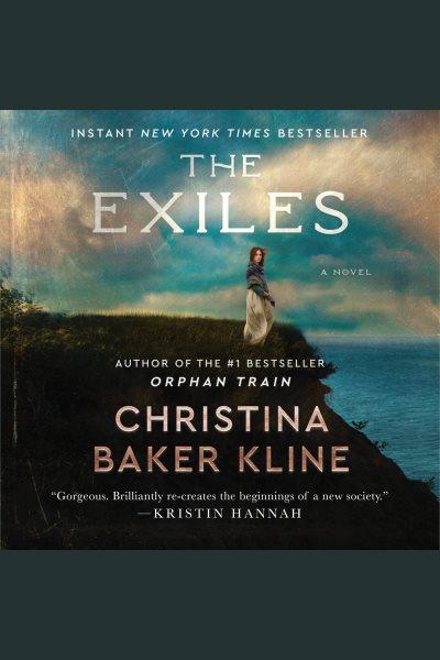 The Exiles : a novel [electronic resource] / Christina Baker Kline.
