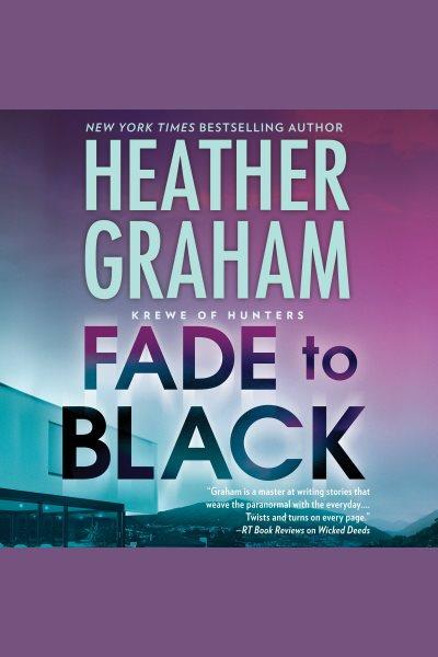 Fade to Black : Krewe of Hunters Series, Book 24 [electronic resource] / Heather Graham.
