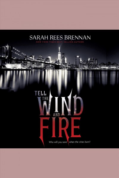 Tell the wind and fire [electronic resource] / Sarah Rees Brennan.