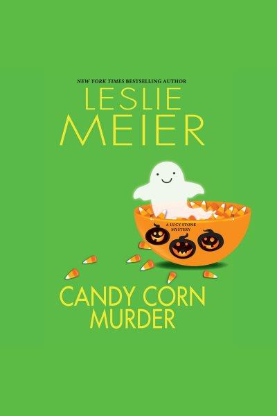 Candy corn murder : a Lucy Stone mystery [electronic resource] / Leslie Meier.