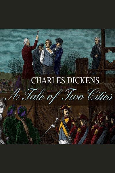 A tale of two cities [electronic resource] / Charles Dickens.