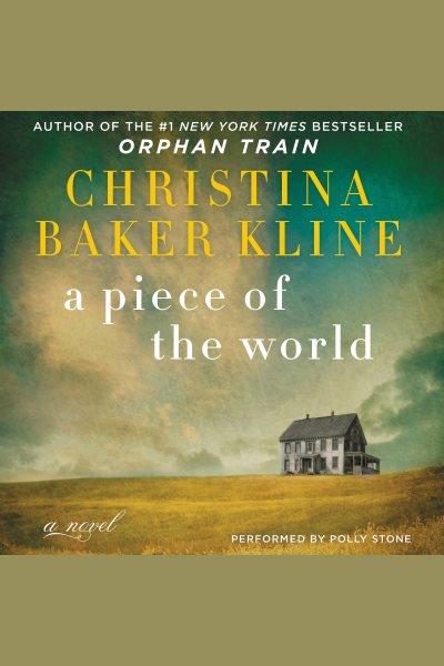 A piece of the world : a novel [electronic resource] / Christina Baker Kline.