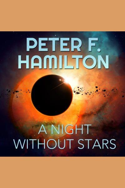 A night without stars : a novel of the Commonwealth [electronic resource] / Peter F. Hamilton.
