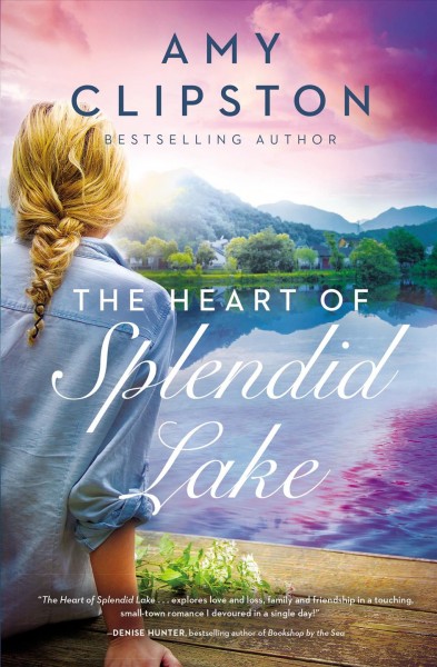 The heart of Splendid Lake [electronic resource] / Amy Clipston.