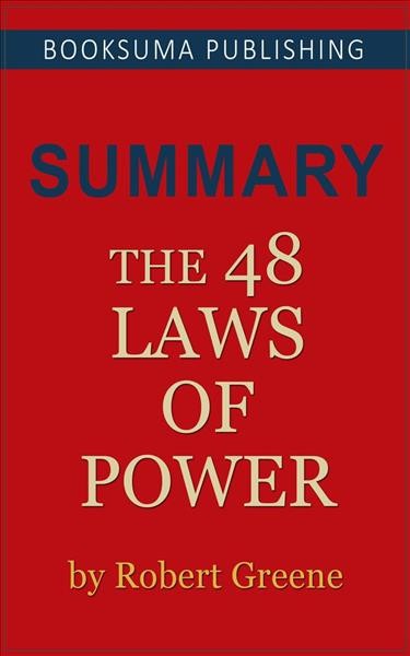 Summary, analysis, and review of Robert Greene's the 48 laws of power [electronic resource] / Start Publishing Notes.