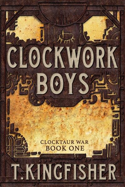 Clockwork boys [electronic resource] / T. Kingfisher.