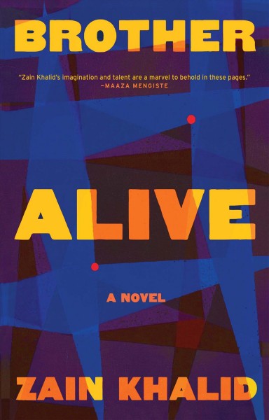 Brother alive : a novel [electronic resource] / Zain Khalid.