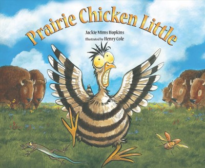 Prairie chicken little / Jackie Mims Hopkins ; illustrated by Henry Cole.