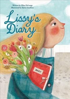 Lissy's diary / written by Ellen DeLange ; illustrated by Ilaria Zanellato.