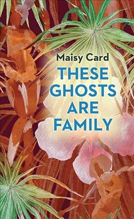 These ghosts are family / Maisy Card.
