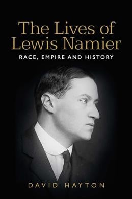 Conservative revolutionary : the lives of Lewis Namier / David Hayton.
