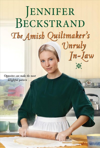 The Amish quiltmaker's unruly in-law / Jennifer Beckstrand.