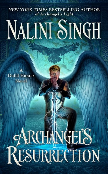 Archangel's resurrection : a Guild Hunter novel / Nalini Singh.