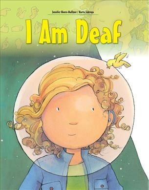 I am deaf / Jennifer Moore-Mallinos ; illustrations, Marta Fàbrega.