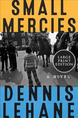 Small mercies : a novel / Dennis Lehane.