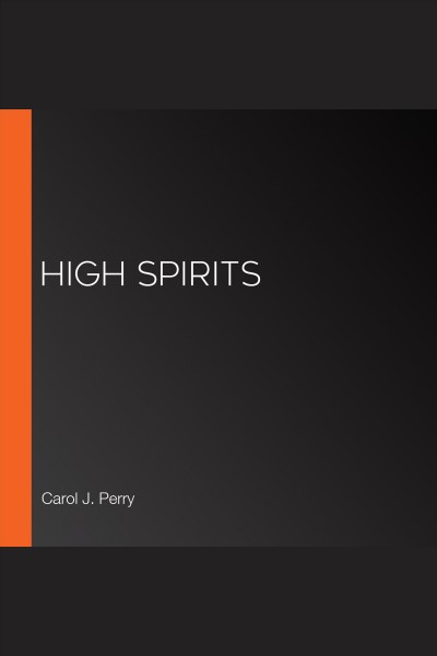 High spirits [electronic resource] / Carol J. Perry.