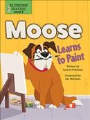 Moose learns to paint / written by Laurie Friedman ; illustrated by Gal Weizman.