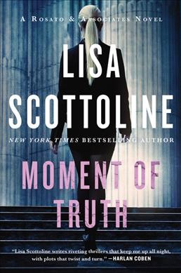 Moment of truth / Lisa Scottoline.