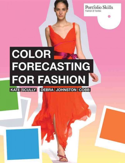Color forecasting for fashion / Kate Scully, Debra Johnston Cobb.