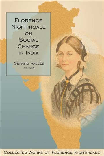 Florence Nightingale on social change in India [electronic resource] / Gérard Vallée, editor ; Lynn McDonald, general  editor.