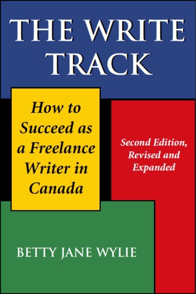 The write track [electronic resource] : how to succeed as a freelance writer in Canada / Betty Jane Wylie.