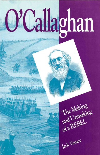 O'Callaghan [electronic resource] : the making and unmaking of a rebel / Jack Verney.
