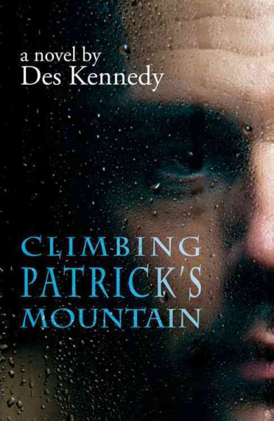 Climbing Patrick's mountain / Des Kennedy.