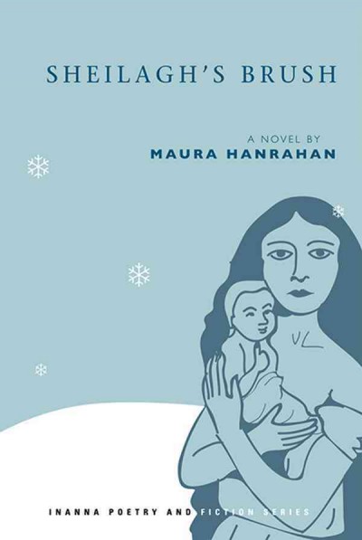 Sheilagh's brush [electronic resource] : a novel / by Maura Hanrahan.