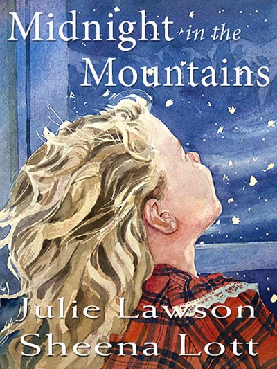 Midnight in the mountains / written by Julie Lawson ; illustrations by Sheena Lott.