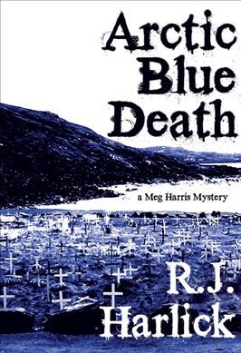 Arctic blue death [electronic resource] / R.J. Harlick.