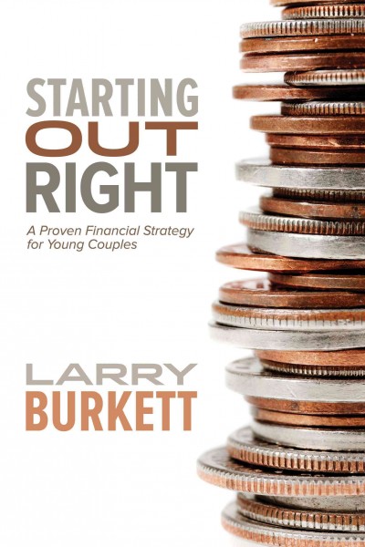 Starting out right : a proven financial strategy for young couples / Larry Burkett.