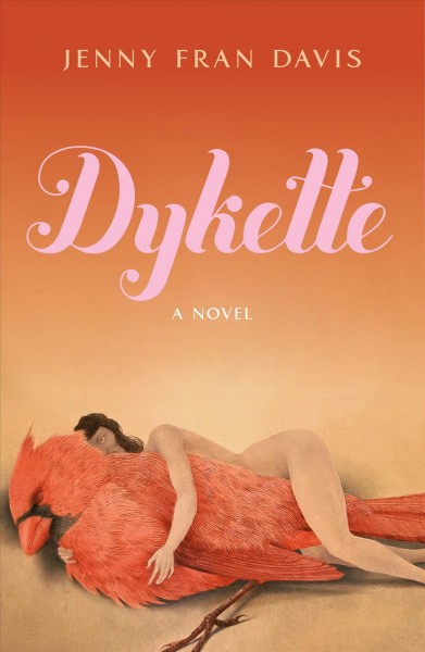 Dykette : a novel / Jenny Fran Davis.